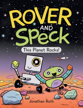 Rover and Speck : This Planet Rocks!