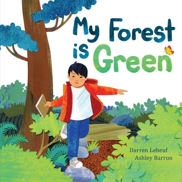 My Forest Is Green / Darren Lebeuf ; Ashley Barron.