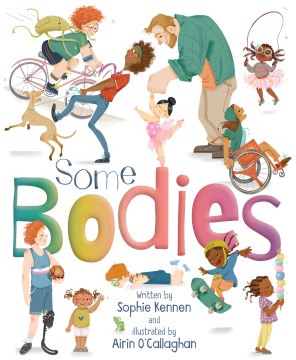 Some bodies / written by Sophie Kennen ; illustrated by Airin O'Callaghan.