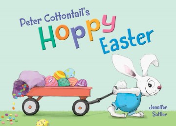 Peter Cottontail's hoppy Easter / Jennifer Sattler.