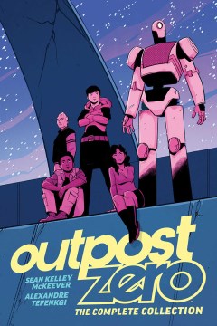 Outpost Zero : the complete collection / Sean Kelley McKeever ; Alexandre Tefenkgi ; Jean-Francois Beaulieu, colorist.