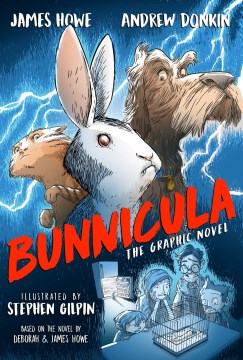 Bunnicula : the graphic novel / by James Howe and Andrew Donkin ; illustrated by Stephen Gilpin.