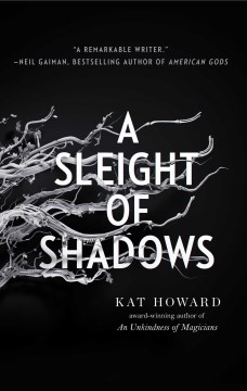 A sleight of shadows / Kat Howard.