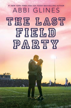The last field party / Abbi Glines.