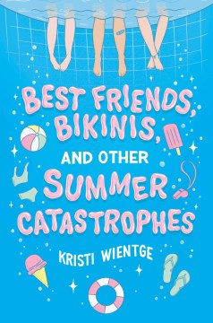 Best friends, bikinis, and other summer catastrophes Kristi Wientge.