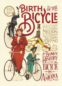 Birth of the Bicycle : A Bumpy History of the Bicycle in America 1819-1900