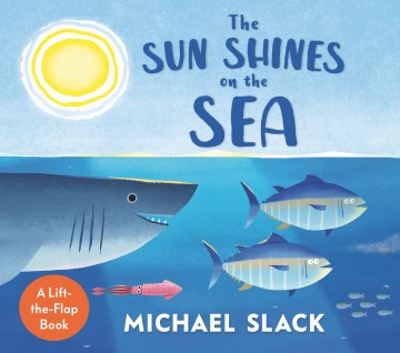 The sun shines on the sea / Michael Slack.