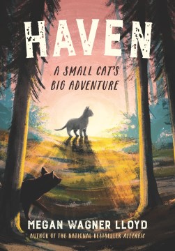 Haven : a small cat's big adventure / Megan Wagner Lloyd.