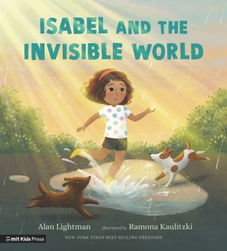 Isabel and the invisible world / Alan Lightman ; illustrated by Ramona Kaulitzki.