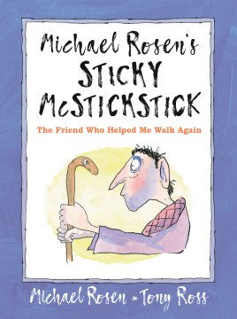 Michael Rosen's Sticky Mcstickstick : The Friend Who Helped Me Walk Again