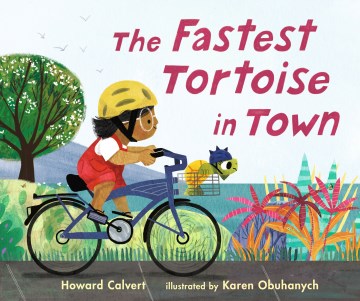 The fastest tortoise in town / Howard Calvert ; illustrated by Karen Obuhanych.