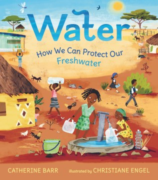 Water : How We Can Protect Our Freshwater