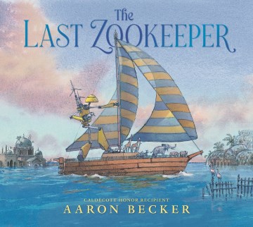 The last zookeeper / Aaron Becker