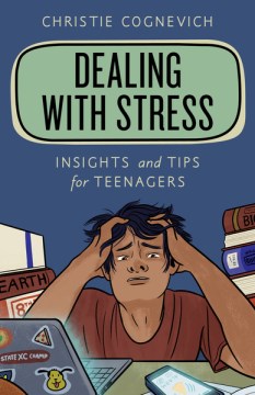 Dealing with stress : insights and tips for teenagers