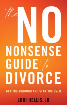 The no-nonsense guide to divorce : getting through and starting over