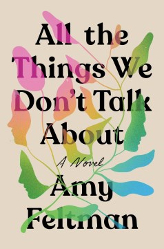 All the things we don't talk about / Amy Feltman.