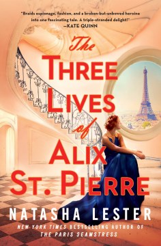 The three lives of Alix St. Pierre / Natasha Lester.