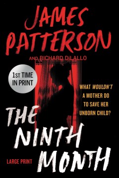 The ninth month / James Patterson and Richard DiLallo.