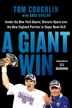 A Giant win : inside the New York Giants' historic upset over the New England Patriots in Super Bowl XLII