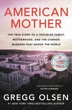 American Mother : The True Story of a Troubled Family, Motherhood, and the Cyanide Murders That Shook the World