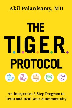 The TIGER protocol : a 5-step program to treat and heal autoimmunity