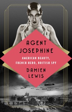 Agent Josephine : American Beauty, French Hero, British Spy