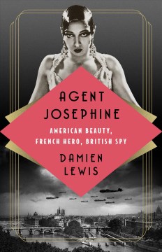Agent josephine American Beauty, French Hero, British Spy / Damien Lewis
