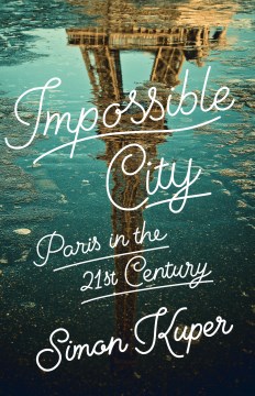 Impossible City : Paris in the Twenty-first Century