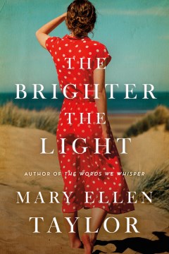 The brighter the light / Mary Ellen Taylor.