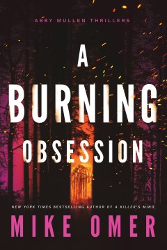 A burning obsession / Mike Omer.
