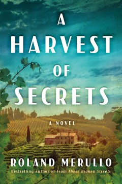 A harvest of secrets : a novel / Roland Merullo.