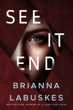 See it end / Brianna Labuskes.