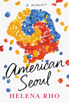 American Seoul : a memoir / Helena Rho.