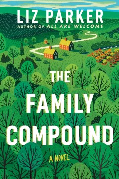 The family compound : a novel / Liz Parker.