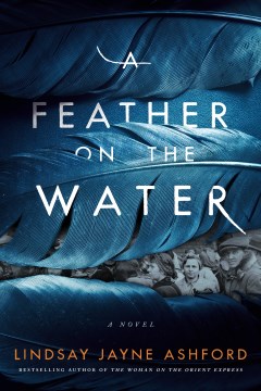 A feather on the water : a novel / Lindsay Jayne Ashford.