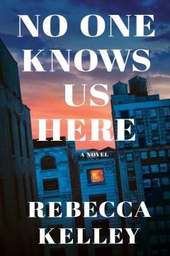 No one knows us here : a novel