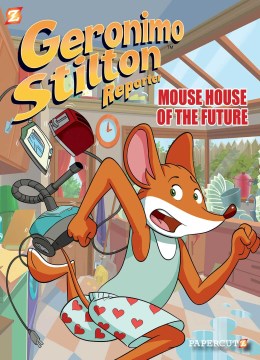 Geronimo Stilton Reporter 12 : Mouse House of the Future