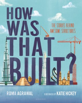 How was that built? / The Stories Behind Awesome Structures