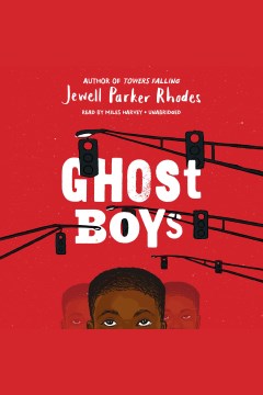Ghost boys [electronic resource] / by Jewell Parker Rhodes.