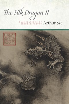 The Silk Dragon : Translations of Chinese Poetry