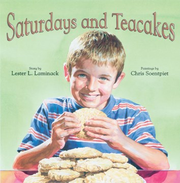 Saturdays and teacakes / story by Lester Laminack ; paintings by Chris Soentpiet.