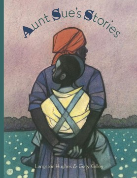 Aunt Sue's stories / by Langston Hughes ; illustrated by Gary Kelley.