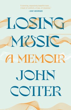 Losing music : a memoir / John Cotter.