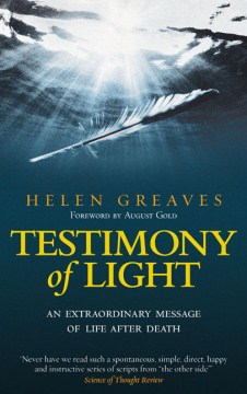 Testimony of light : an extraordinary message of life after death / Helen Greaves.
