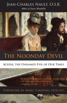The Noonday Devil: Acedia, the Unnamed Evil of Our Times