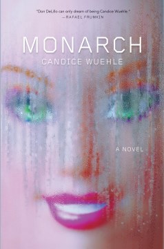 Monarch : a novel / Candice Wuehle.