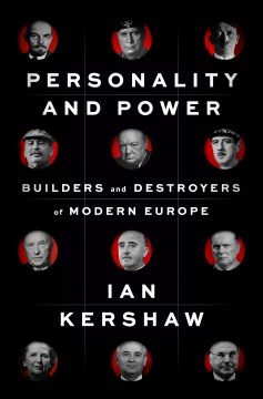 Personality and Power: Builders and Destroyers of Modern Europe