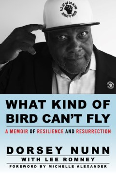 What kind of bird can't fly : a memoir of resilience and resurrection