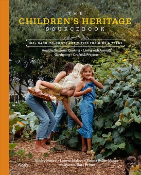 The Children's Heritage Sourcebook: 100+ Back-To-Roots Activities for Kids & Teens