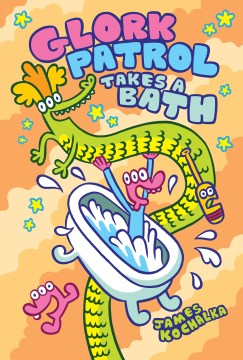 Glork Patrol 2 : Glork Patrol Takes a Bath!